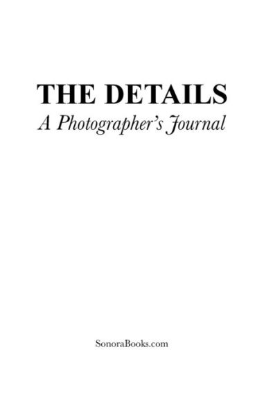 THE DETAILS: A Photographer's Journal