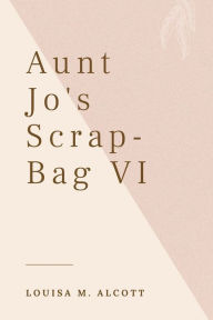 Aunt Jo's Scrap-Bag VI