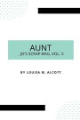 Aunt Jo's Scrap-Bag, Vol. 5