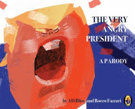 Title: The Very Angry President: A Parody, Author: AD Bliss