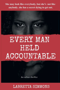 Title: EVERY MAN HELD ACCOUNTABLE, Author: Labretta Simmons