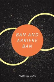 Title: Ban And Arriere Ban, Author: Andrew Lang