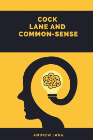Title: Cock Lane And Common-sense, Author: Andrew Lang