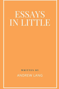 Title: Essays In Little, Author: Andrew Lang