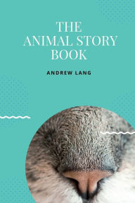 Title: The Animal Story Book, Author: Andrew Lang