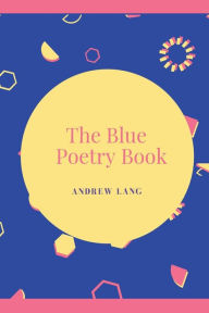 Title: The Blue Poetry Book, Author: Andrew Lang