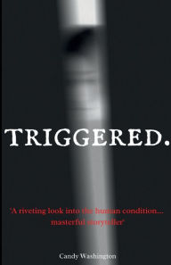 Title: Triggered., Author: Candy Washington