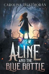 Title: Aline and the Blue Bottle, Author: Carolina Ugaz-Moran