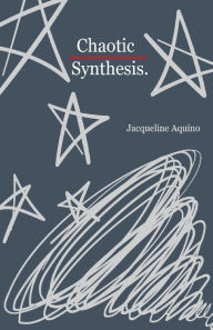 Title: Chaotic Synthesis., Author: Jacqueline Aquino