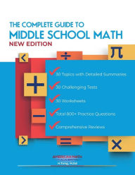 Title: THE COMPLETE GUIDE TO MIDDLE SCHOOL MATH, Author: American Math Academy