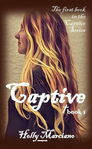 Title: Captive: Book 1:, Author: Holly Marciano