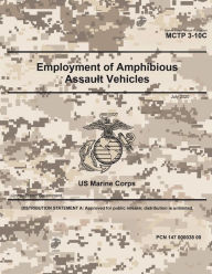 Title: Marine Corps Tactical Publication MCTP 3-10C Employment of Amphibious Assault Vehicles July 2020, Author: United States Government Usmc