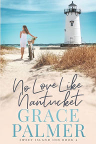 Title: No Love Like Nantucket, Author: Grace Palmer