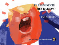 Title: El Presidente Muy Rabioso: Una parodia, Author: Ad Bliss