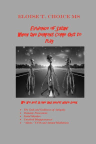 Title: Evidence of Satan: When the Demons Come Out to Play:, Author: Eloise Choice