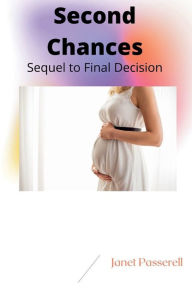 Title: Second Chances: Sequel to Final Decision, Author: Janet Passerell