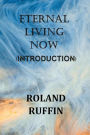 INTRODUCTION TO ETERNAL LIVING NOW