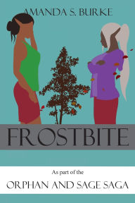 Download free pdfs ebooks Frostbite: Part of the Orphan and Sage Saga 9781663566355 by Amanda S. Burke in English DJVU