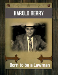 Title: Harold Berry: Born to be a Lawman:, Author: Shaun Perkins