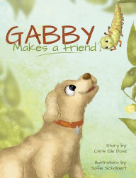 Title: Gabby Makes a Friend, Author: Chris Elle Dove