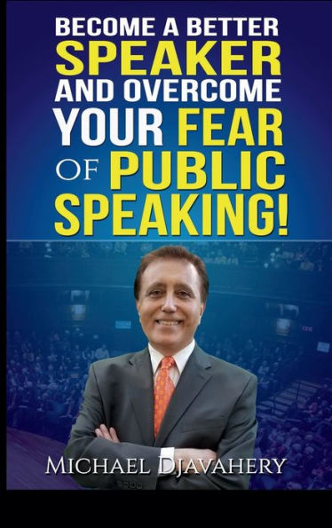 Become A Better Speaker And Overcome Your Fear of Public Speaking!