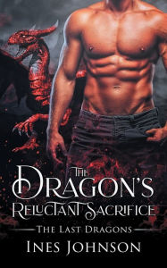 Title: The Dragon's Reluctant Sacrifice, Author: Ines Johnson