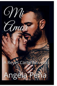 Title: Mi Amor: A Reyes Cartel Novella, Author: Angela Peïa