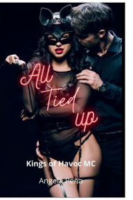 Title: All Tied Up: A Kings of Havoc MC Novel, Author: Angela Peïa