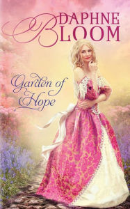 Title: Garden of Hope: A Sweet and Clean Regency Romance, Author: Daphne Bloom