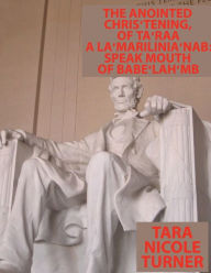Title: THE ANOINTED CHRIS'TENING, OF TA'RAA A LA'MARILINIA'NAB: SPEAK MOUTH OF BABE'LAH'MB:, Author: Tara Turner