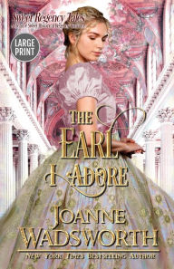 Title: The Earl I Adore: Large Print, Author: Joanne Wadsworth