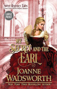 Title: My Secret and the Earl: Large Print, Author: Joanne Wadsworth