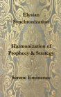 Elysian Synchronization: Harmonization of Prophecy & Strategy: