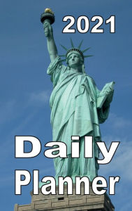 Title: 2021 Daily Planner - Statue of Liberty, Author: Tommy Bromley