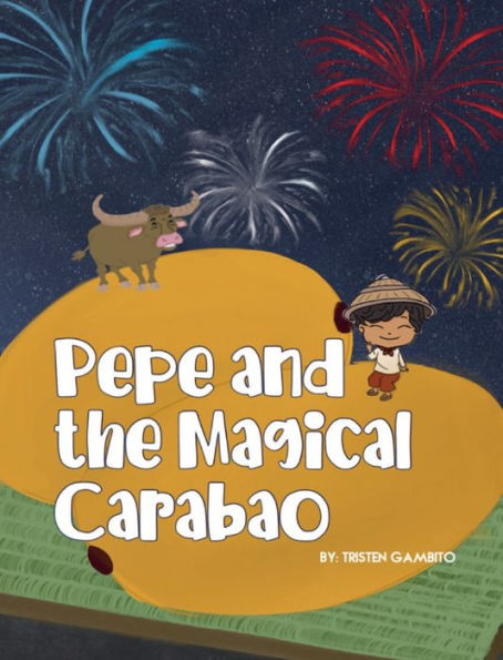 Pepe and the Magical Carabao: An English-Tagalog Adventure