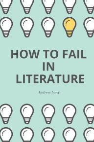 Title: How To Fail In Literature, Author: Andrew Lang