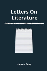 Title: Letters On Literature, Author: Andrew Lang