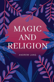 Title: Magic And Religion, Author: Andrew Lang