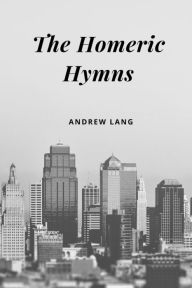 Title: The Homeric Hymns, Author: Andrew Lang