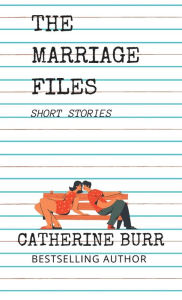 Title: The Marriage Files, Author: Catherine Burr