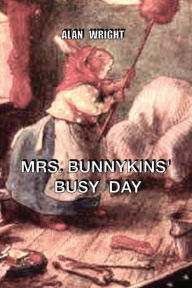 Title: MRS. BUNNYKINS' BUSY DAY, Author: Alan Wright