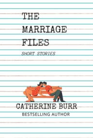 Title: The Marriage Files, Author: Catherine Burr