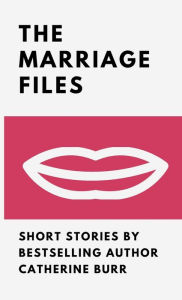 Title: The Marriage Files, Author: Catherine Burr