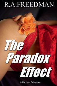 Title: The Paradox Effect: A Cal Levy Adventure, Author: R. A. Freedman