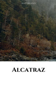 Title: Alcatraz, Author: Max Brand