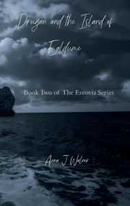 Title: Drugan and the Island of Ealdume: Book Two of The Enrovia Series, Author: Anna J Walner