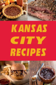 Title: Kansas City Recipes, Author: Katy Lyons