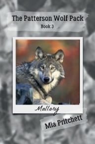 Title: Mallory's Story: The Patterson Wolf Pack Series Book 3, Author: Mia Pritchett