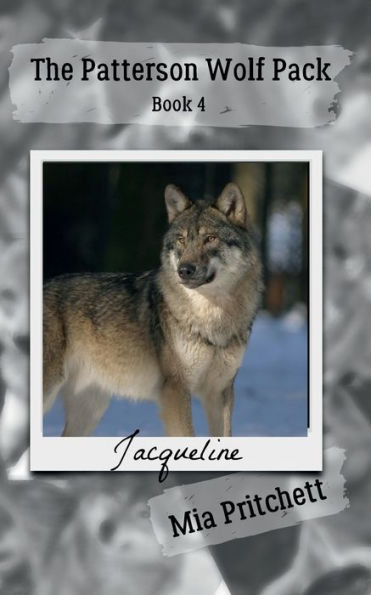 Jacqueline's Story: The Patterson Wolf Pack Series Book 4