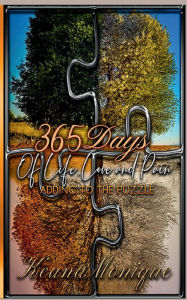 Title: 365 Days of Life, Love & Pain: Adding to the puzzle, Author: Keana Monique